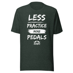 Less Practice, More Pedals T-Shirt